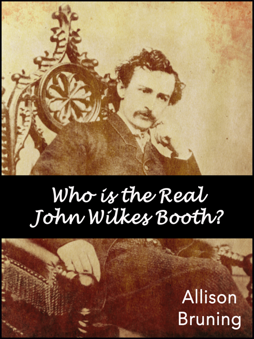 Title details for Who is the Real John Wilkes Booth? by Allison Bruning - Wait list